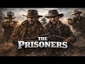Best Western Movies The Prisoners Full Classic Western Cowboy Movie HD