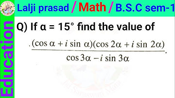 (cos alpha + i * sin alpha)(cos 2alpha + i * sin 2alpha))/(cos 3alpha - i * sin 3alpha)