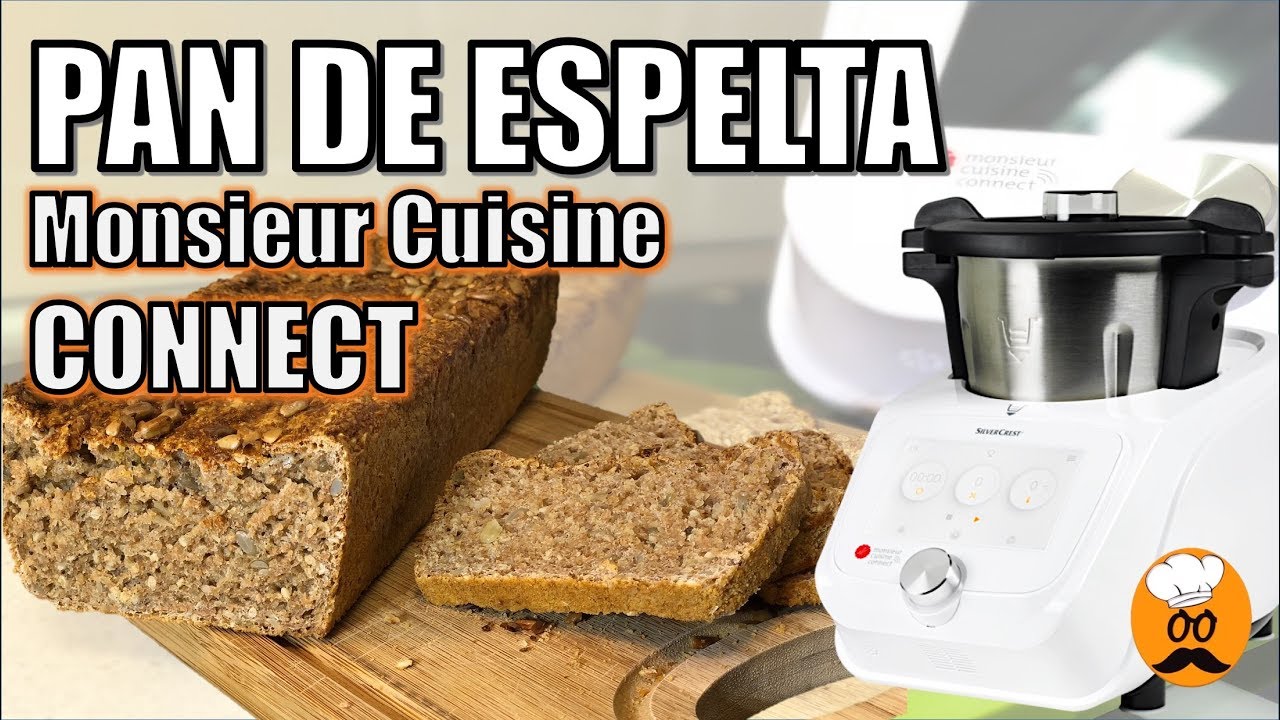 PAN de ESPELTA con MONSIEUR CUISINE CONNECT | RECETA GUIADA PASO A PASO -  YouTube