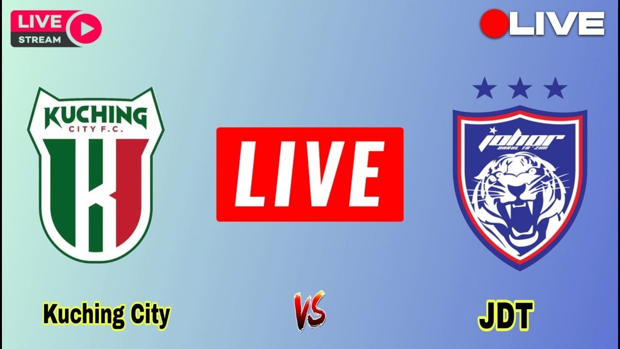 JDT FC Vs Kuching City FC Live Match Today Malaysian Super League jdt-fc-vs-kuching-city-fc-live-match-today-malaysian-super-league