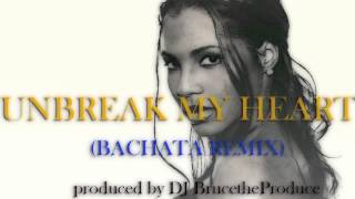 Video thumbnail of "Unbreak My Heart (Bachata remix) - Toni Braxton (BrucetheProduce)"