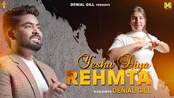 Yeshu Diya Rehmta (Official Video) Danial Gill || Masih Song 2023 ||