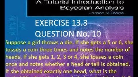 Class 12th maths, Ex. 13.3, QUS 10, Bayes theorem,NCERT SOLUTIONS, Suppose a girl throws a die.