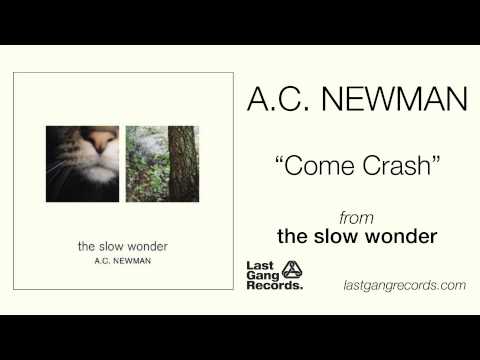 A.C. Newman — A.C. Newman - Come Crash