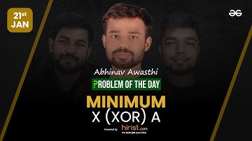 Problem of The Day: 21/01/2023 | Minimum X (xor) A | Abhinav Awasthi