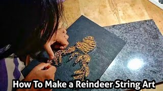 How To Make a Reindeer String Art