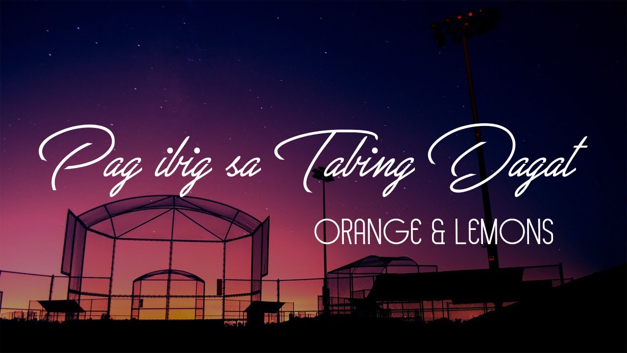 Orange & Lemons PagIbig Sa Tabing Dagat (Lyric Video) YouTube