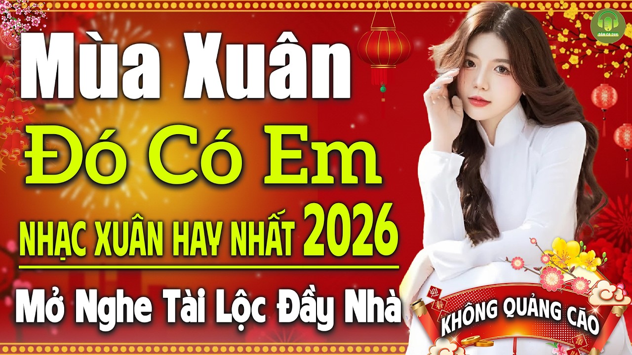 MÙA XUÂN ĐÓ CÓ EM...➤LK Nhạc Sống Dân Ca Xứ Nghệ TOÀN BÀI HAY - Mở To Chào Đón Xuân Bính Ngọ 2026