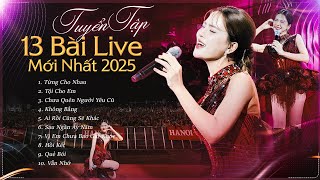 HÀ NHI Live Playlist - Tuyển Tập 13 Bài Live Mới Nhất 2025 | Từng Cho Nhau, Tội Cho Em, Không Bằng
