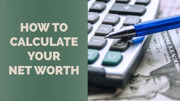 How to Calculate Your Net Worth