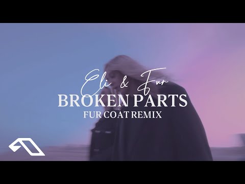  Eli & Fur - Broken Parts (Fur Coat Remix)