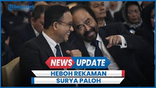 Klarifikasi Nasdem Soal Rekaman Suara Diduga Surya Paloh Marahi Anies