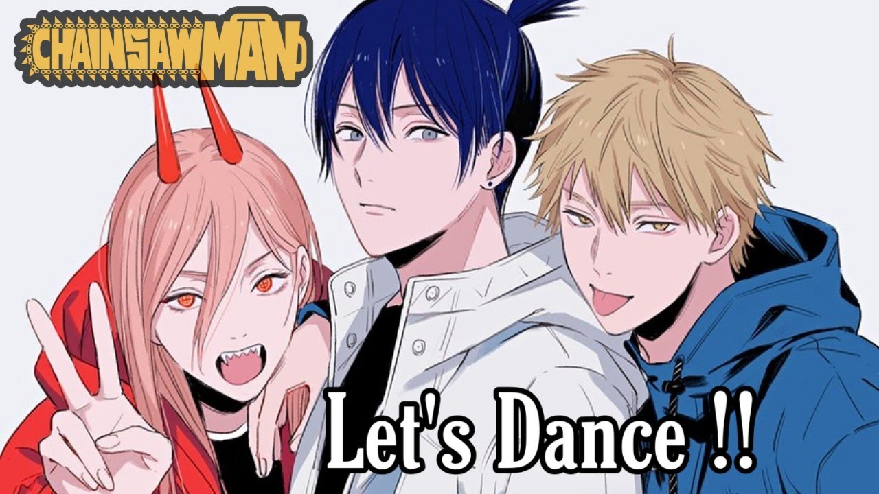 Chainsaw Man Team Dance Denji Power Aki YouTube