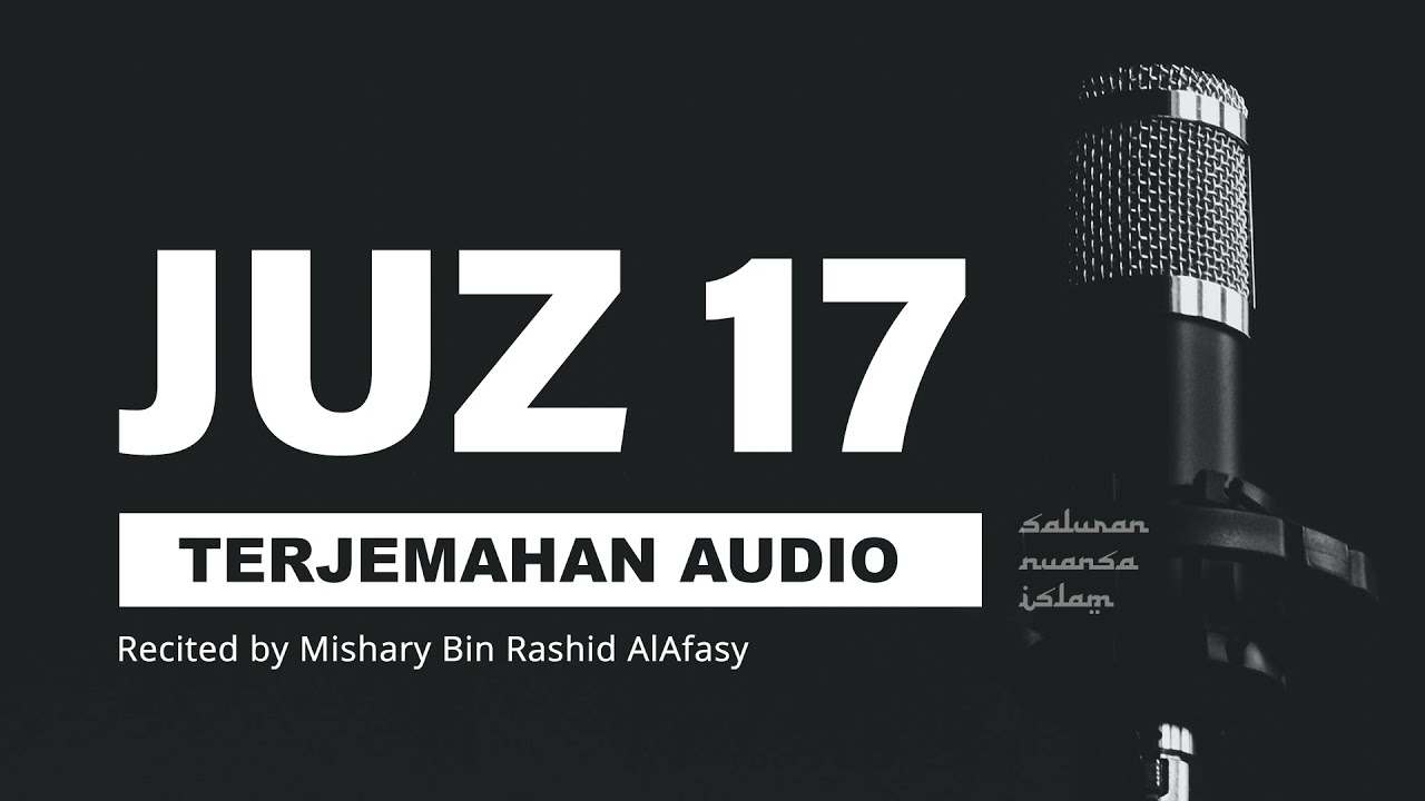 JUZ 17 Al Quran Terjemahan Audio Bahasa Indonesia | Mishary Bin Rashid AlAfasy