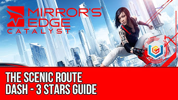 Mirror’s Edge Catalyst Dash - The Scenic Route (3 Stars Guide)