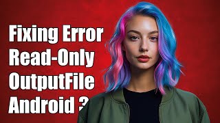 Fixing 'Cannot Set Value of Read-Only Property OutputFile' in Android Gradle 3.0.0