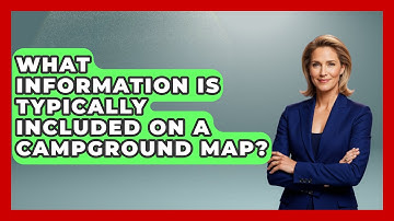 What Information Is Typically Included on a Campground Map? | Exploring Campgrounds