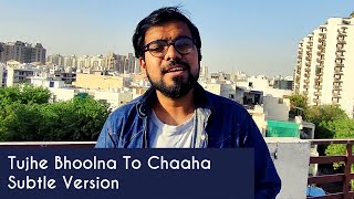 Tujhe Bhoolna Toh Chaaha Cover | Rochak K ft. Jubin Nautiyal- Adarsh Mishra Music- 2021