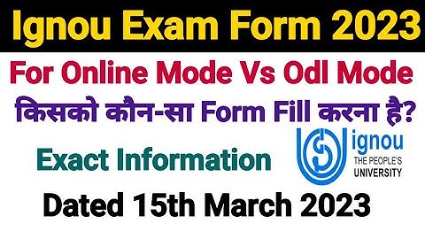 Ignou Exam Form For Online Mode Vs Odl Mode ? Exact Clarification || Dated 15 Mar 2023