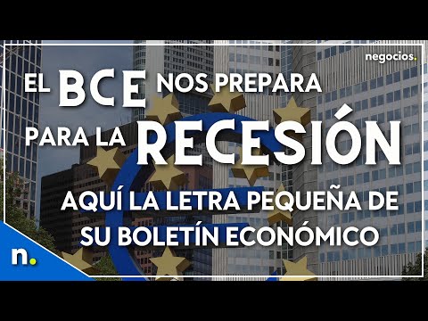 El BCE nos prepara para la recesi&oacute;n: aqu&iacute; la letra peque&ntilde;a de su bolet&iacute;n econ&oacute;mico