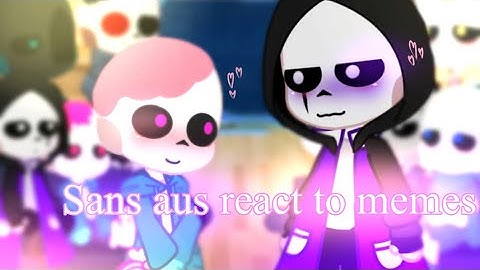 Sans aus react to random memes | Undertale AU | MURFY