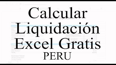 Cómo Calcular mi Liquidación Perú 2023 Excel Gratis Liquidación de un trabajador