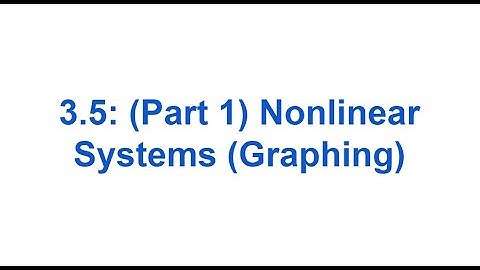 Alg 2: 3.5 (Part 1) Nonlinear Systems by Graphing
