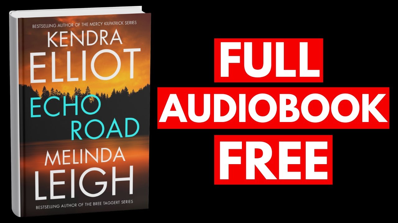 Echo Road by Kendra Elliot [Full Audiobook Free]