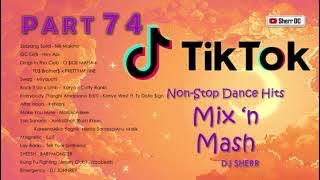 TikTok Non-Stop Dance Hits Part 74 | DJ Sherr