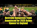 Australia Kangaroos Team Announced for 2025 Ashes Opener vs England | 4 Debutants Named!