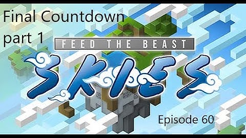 Minecraft FTB Skies Ep 60: Final Countdown part 1
