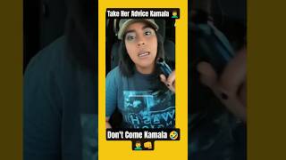 Take The Advice Kamala- Don't Kam 🤣🤦‍♂️👊