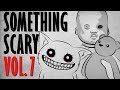 Something Scary Vol 7 - Scary Story Time Compilation // Something Scary | Snarled