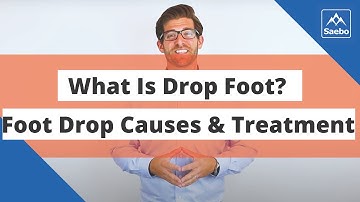 What is Drop Foot? Foot Drop Causes, Symptoms, and Treatment.