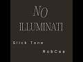 No illuminati slick tone robcee