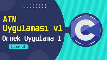 C Programlama Eğitimi | ATM Uygulaması Yapımı v1 | Örnek Uygulama 1
