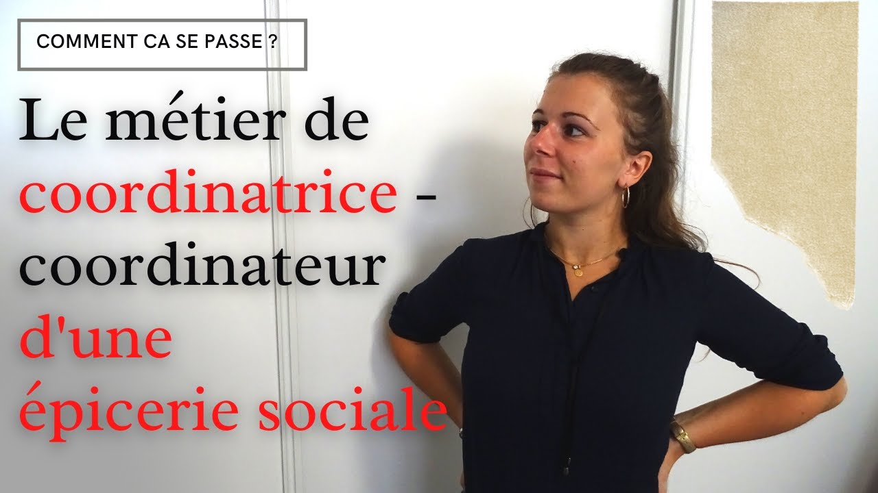 Qu'est ce que le métier de coordinatrice d'une épicerie sociale et solidaire ?