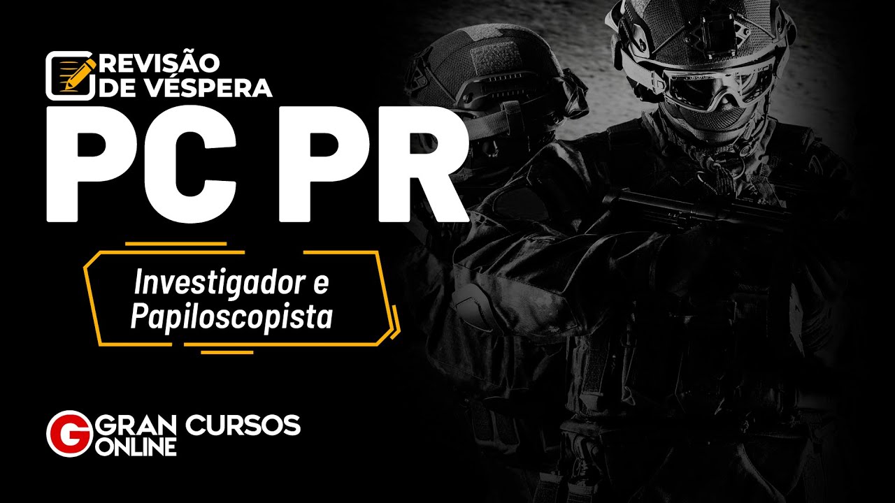 Concurso PC PR: Investigador e Papiloscopista - Revisão de Véspera