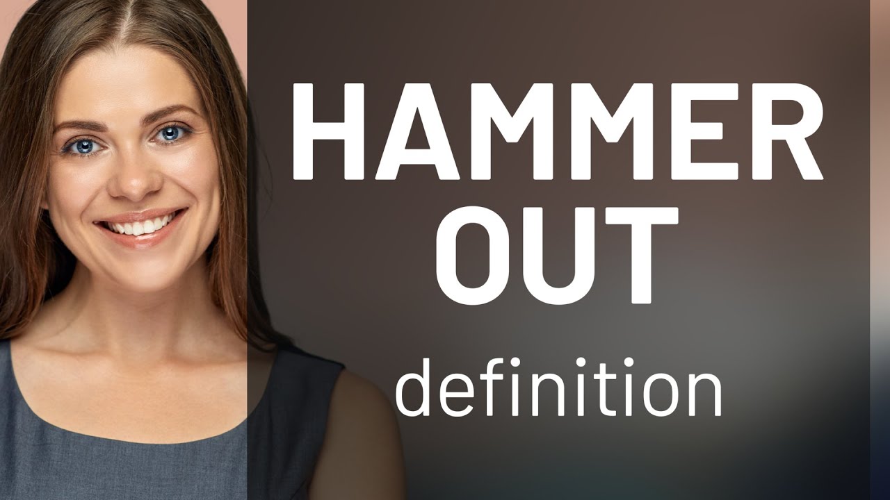 Hammer out — HAMMER OUT meaning YouTube