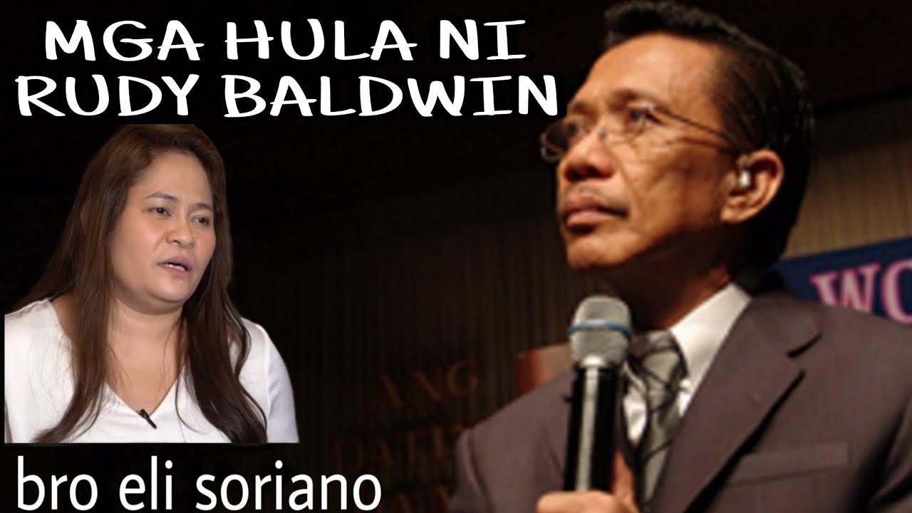 Totoo ba ang mga HULA ni Rudy Baldwin ayon Kay Bro Eli Soriano 