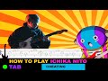 How to play | Ichika Nito - When you know she's cheating on you / TAB Tutorial