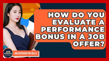 How Do You Evaluate A Performance Bonus In A Job Offer? - Job Interview Pro Skills