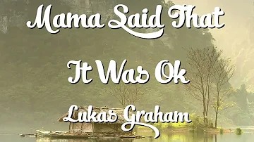 Lukas Graham - Mama Said That It Was Ok (Lyrics)