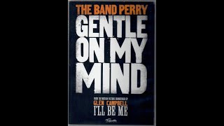 Video thumbnail of "The Band Perry – Gentle On My Mind (2014)"