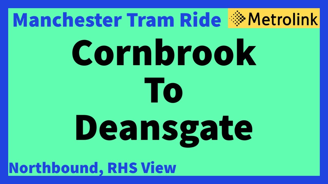 Manchester Metrolink Tram Ride - Cornbrook To Deansgate-Castlefield ...