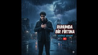 Ruhumda Bir Fırtına - Sahipsiz Sesler