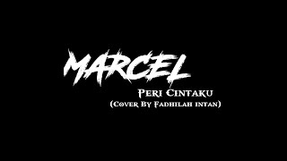 Lirik Lagu marcell - Peri Cintaku(Cover By Fadhilah Intan)