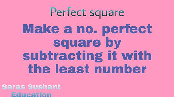 Make a no. perfect square by subtracting it with the least number|Saras Sushant Education