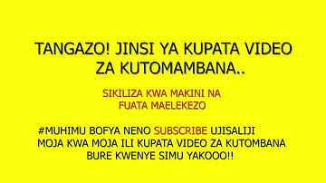 JINSI YAKUPATA VIDEO ZA NGONO