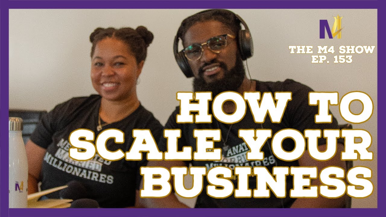How to Scale Your Business | The M4 Show Ep. 153